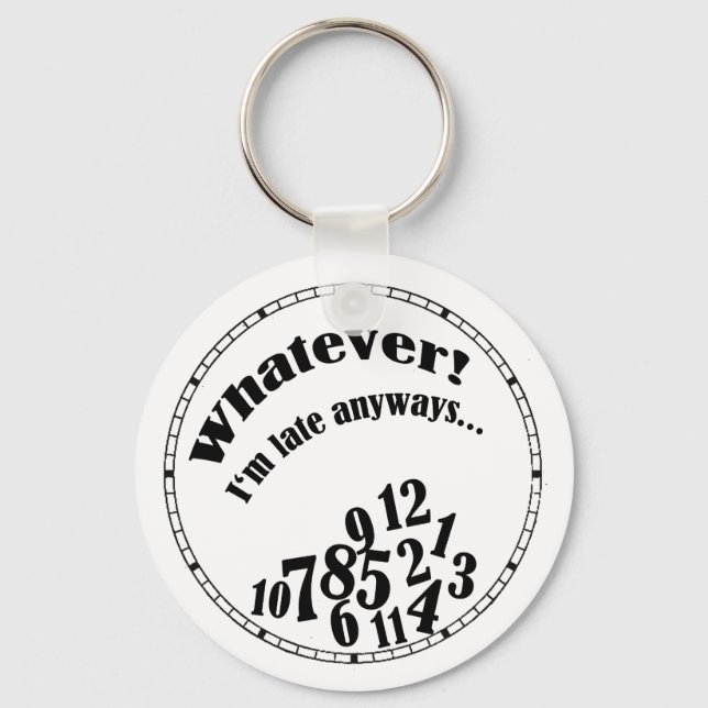 Chaveiro Whatever! I'm late anyways... funny humor (Frente)
