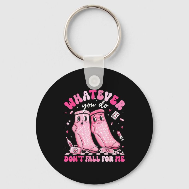 Chaveiro Whatever You Do Don't Fall For Me Rn Pct Cna Nurse (Frente)