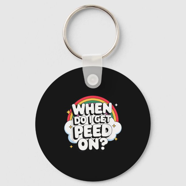 Chaveiro When Do I Get Peed On Raunchy Adult  (Frente)