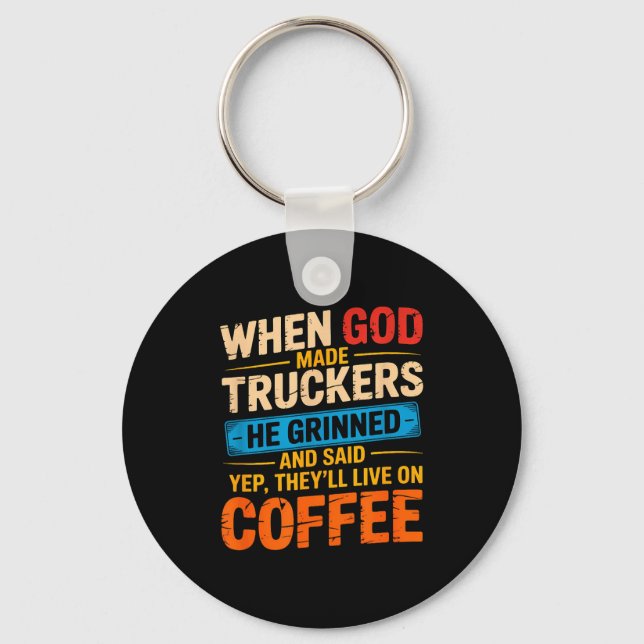 Chaveiro When God Made Truckers Funny Coffee Lovers Christi (Frente)
