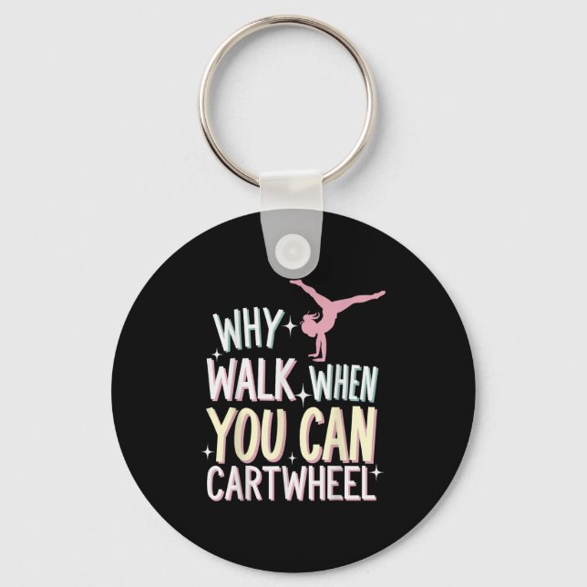 Chaveiro Why Walk When You Can Cartwheel  (Frente)