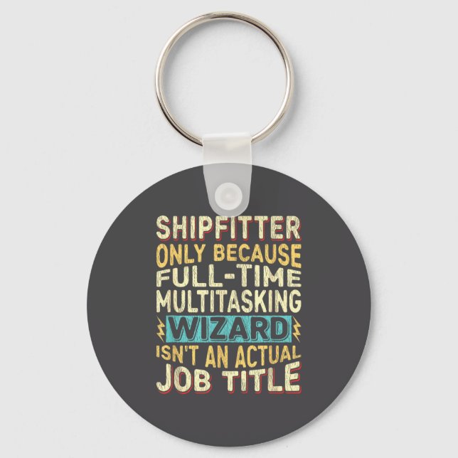Chaveiro Wizard Job Title Quote - Funny Shipfitter  (Frente)