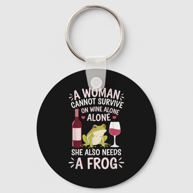 Chaveiro Woman Cannot Survive Wine Alone She Needs Frog  (Frente)