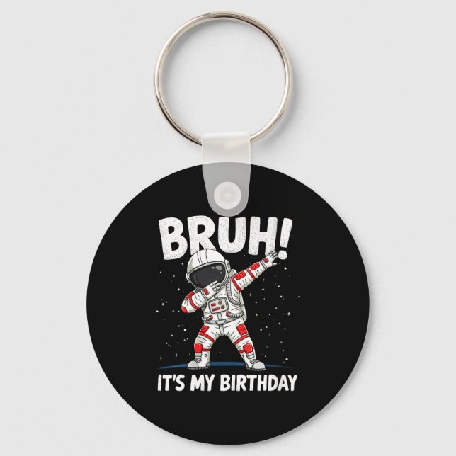 Chaveiro Womens Bruh It's My Birthday Dabbing Astronaut 1 2 (Frente)