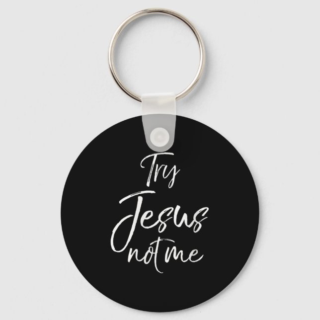 Chaveiro Womens Funny Christian Quote Cute Fun Jesus Try Je (Frente)