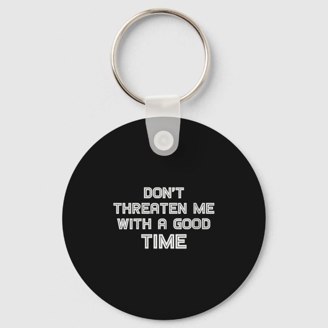 Chaveiro Womens Funny Sarcastic Quote Don't Threaten Me Wit (Frente)