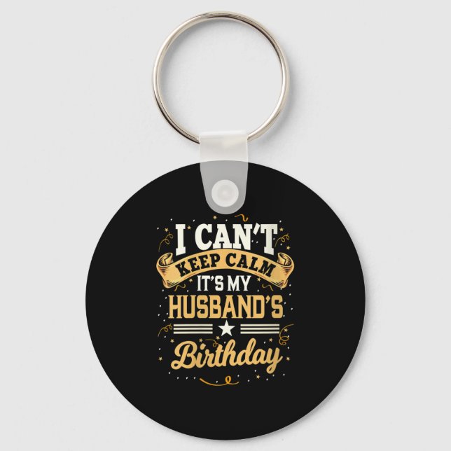 Chaveiro Womens I Can't Keep Calm It's My Husband Birthday  (Frente)