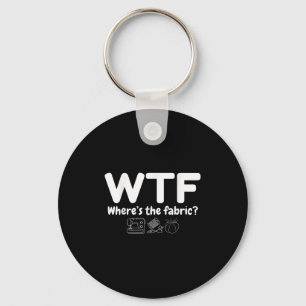 Chaveiro Wtf Onde está o Tecido Engraçado Quilter Sewing Qu