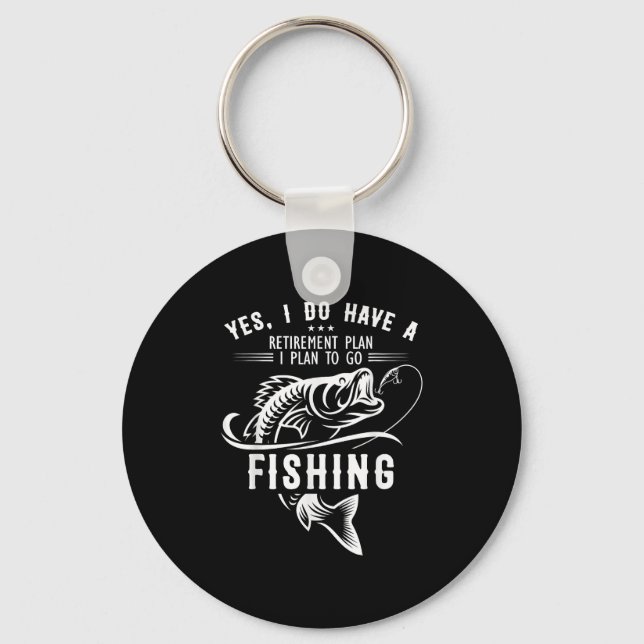 Chaveiro Yes I Do Have A Retirement Plan Fishing Funny Fish (Frente)