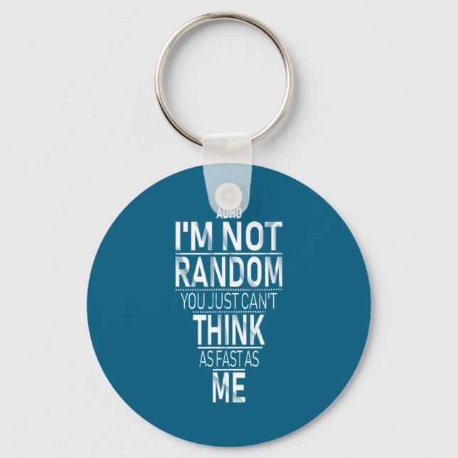 Chaveiro Yes I Have Adhd I'm Not Random Funny Quotes_adhd A (Frente)
