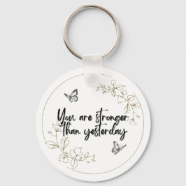 Chaveiro You Are Stronger Than Yesterday Keychain