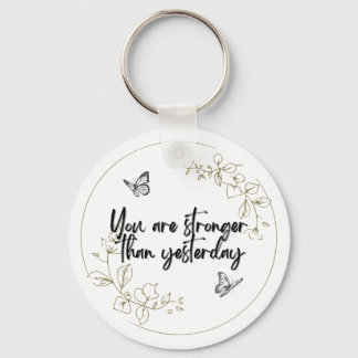 Chaveiro You Are Stronger Than Yesterday Keychain