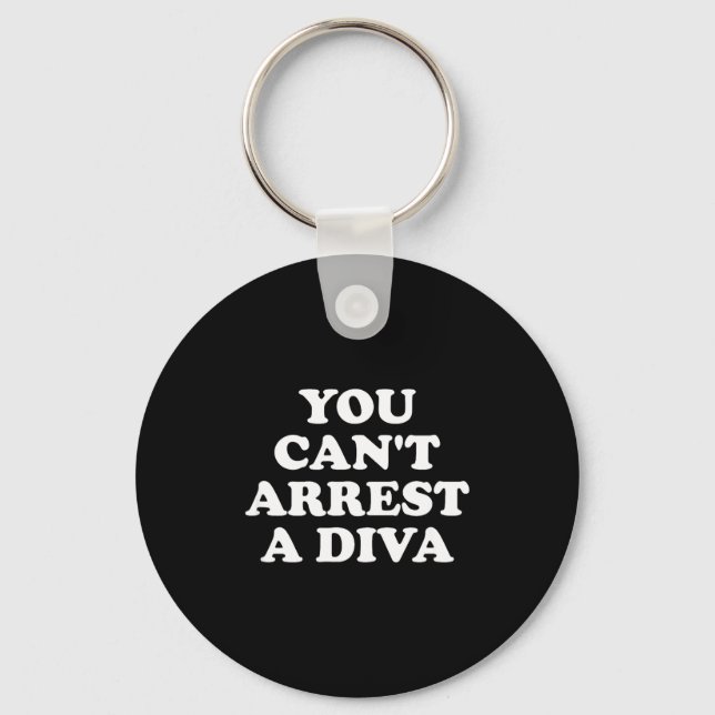 Chaveiro You Can’t Arrest A Diva Funny Sy Attitude Quote  (Frente)