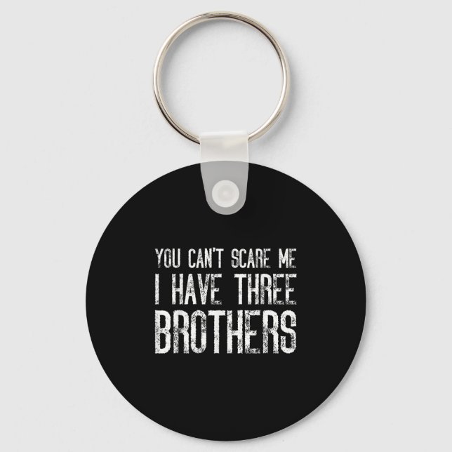Chaveiro You Can't E Me I Have Three Brothers Funny Matchin (Frente)