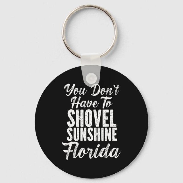 Chaveiro You Don't Have To Shovel Sunshine Funny Florida Va (Frente)