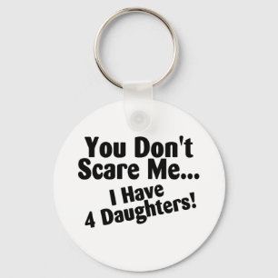 Chaveiro You Dont Scare Me I Have 4 Daughters