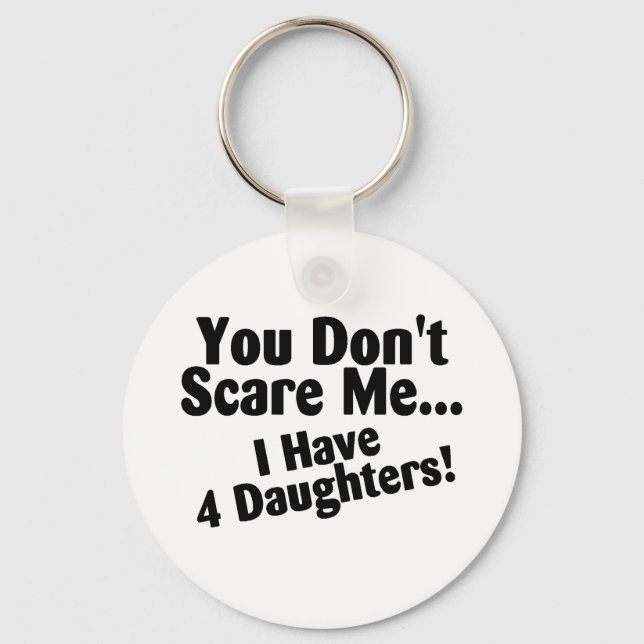 Chaveiro You Dont Scare Me I Have 4 Daughters (Frente)