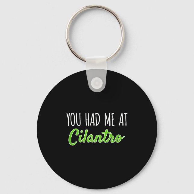 Chaveiro You Had Me At Cilantro Funny Herb Food Quote  (Frente)