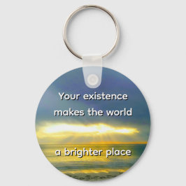 Chaveiro "Your Existence Makes the World a Brighter Place"