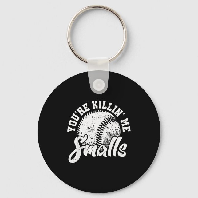 Chaveiro You're Killin Me Smalls Shirt Funny Softball  (Frente)