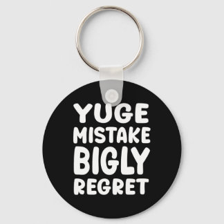 Chaveiro Yuge Mistake Bigly Regret - Anti-trump