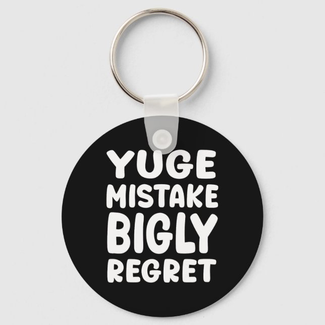 Chaveiro Yuge Mistake Bigly Regret - Anti-trump  (Frente)