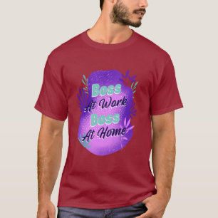 Chefe no Trabalho Chefe em Casa Camiseta de Mãe Tr