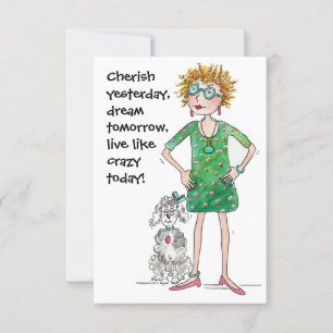 Cherish ontem, sonho amanhã, viva como louca