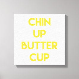 Chin up ButterCup | Canvas motivacional divertida