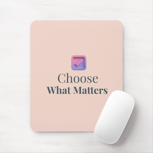 Choose What Matters Minimal Motivational Mouse Pad (Com mouse)