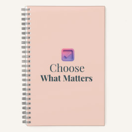 Choose What Matters Minimal Motivational Notebook
