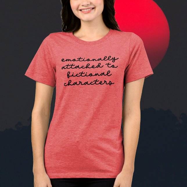 Citação Engraçada para o Script Moderno de Amantes (Funny Quote for Book Lovers Modern Script T-Shirt Emotionally Attached to Fictional Characters! Book)