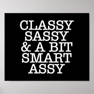 Classy Sassy e um Bit Smart Assy B&W Poster 10 x 8