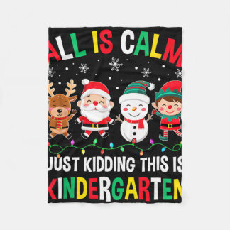 Cobertor De Velo All Is Calm Just Kidding This Is Kindergarten Chri