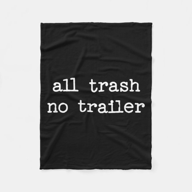 Cobertor De Velo All Trash No Trailer Sarcastic Quote Saying Gift  (Frente)
