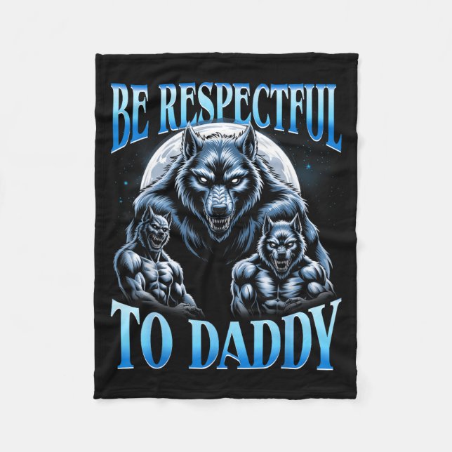Cobertor De Velo Alpha Wolf Be Respectful To Daddy Funny Meme Cring (Frente)