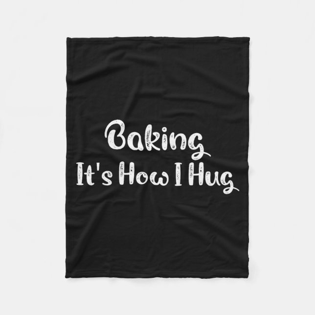 Cobertor De Velo Baking It's How I Hug Funny Baking Mom  (Frente)