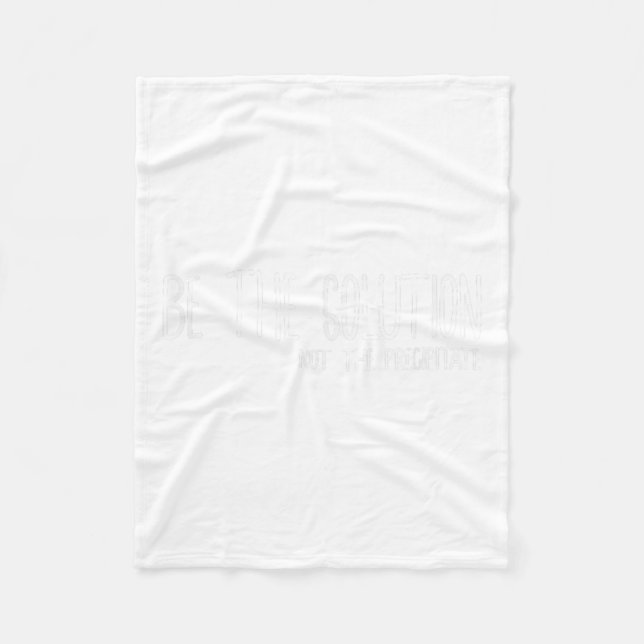 Cobertor De Velo Be The Solution Not The Precitate Funny Motivation (Frente)