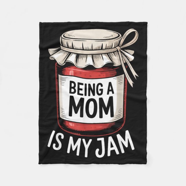 Cobertor De Velo Being A Mom Is My Jam Funny Being Mama Motherhood  (Frente)