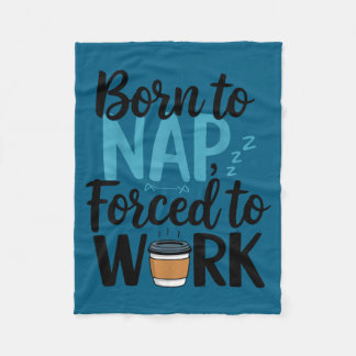 Cobertor De Velo Born To Nap Forced To Work Funny Napng And Coffee 