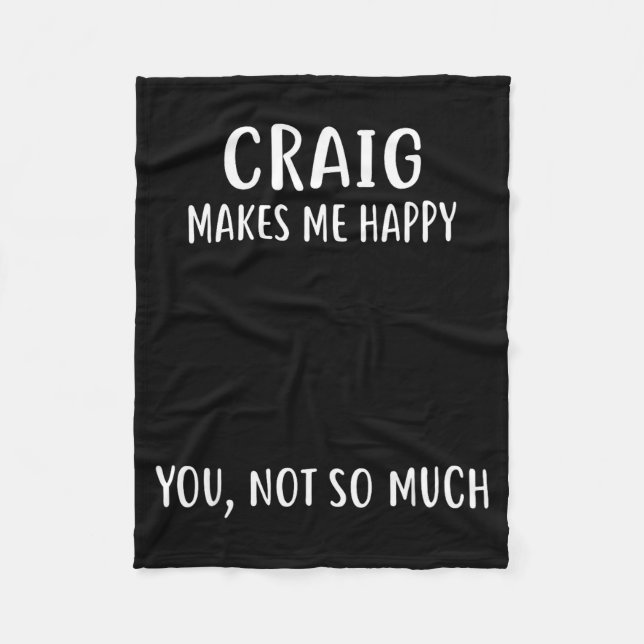 Cobertor De Velo Craig Makes Me Happy, You Not So Much Name Shirt  (Frente)
