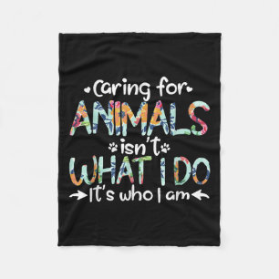 Cobertor De Velo Cuidar dos Animais Não é o que Eu Faço, é Quem Eu 