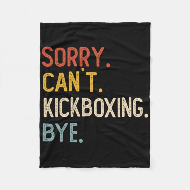 Cobertor De Velo Desculpe Não Pode Kickboxing Tchau Camisas Engraça (Frente)