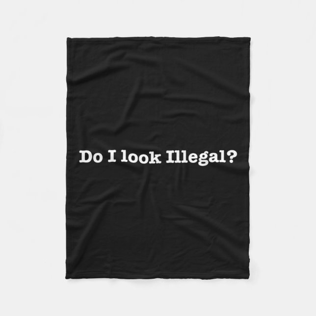 Cobertor De Velo Do I Look Illegal Litical Racial Immigrant Stateme (Frente)