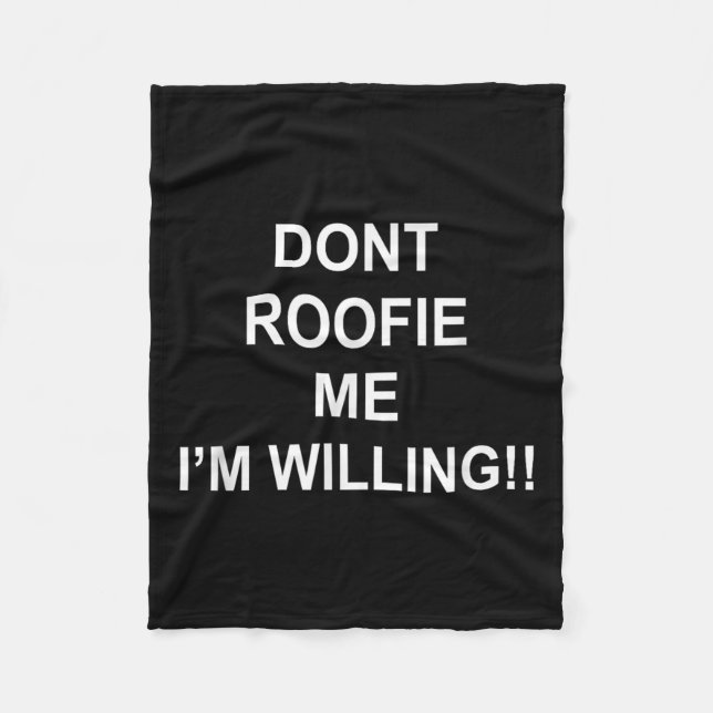 Cobertor De Velo Don’t Roofie Me I'm Willing  (Frente)