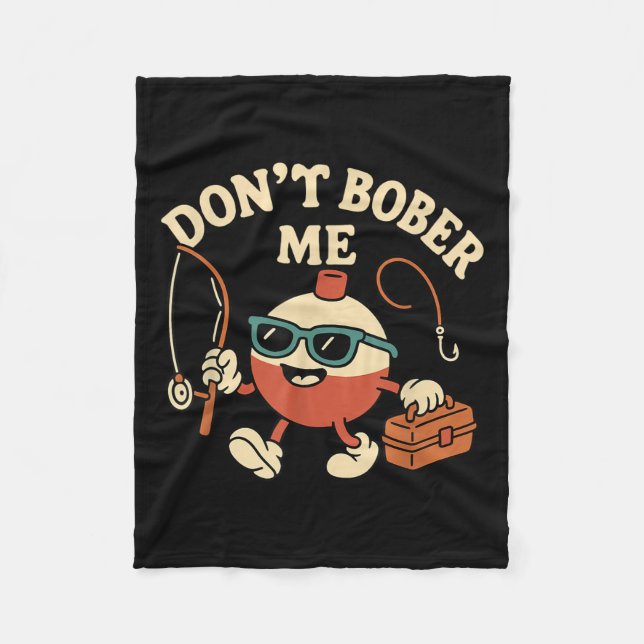 Cobertor De Velo Don't Bobber Me Funny Fishing Bobber Quote  (Frente)