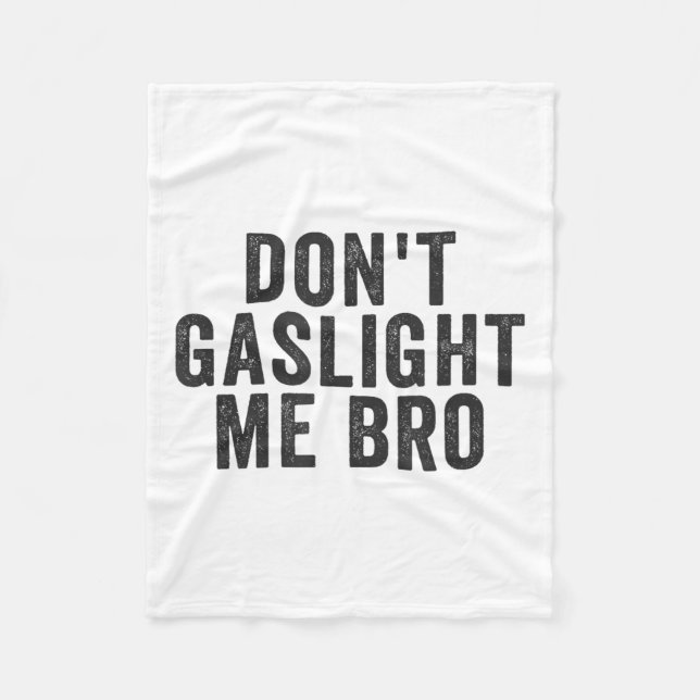 Cobertor De Velo Don't Gaslight Me Bro Narcissist Survivor Quote Sa (Frente)