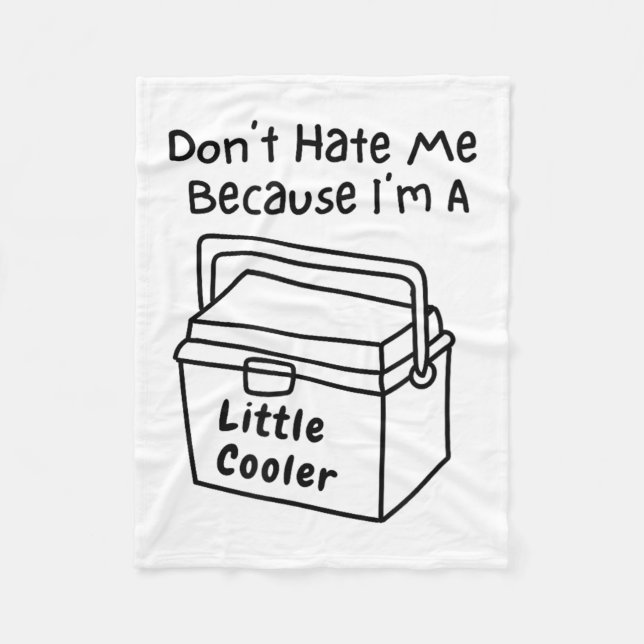Cobertor De Velo Don't Hate Me Just Because I'm A Little Cooler  (Frente)