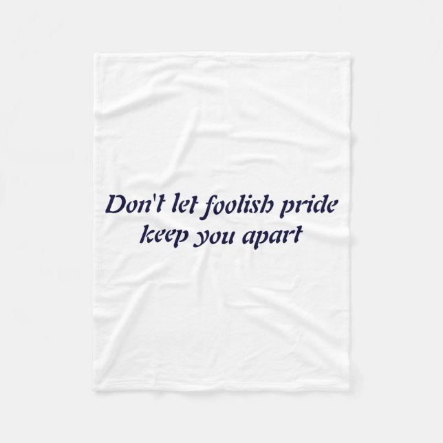 Cobertor De Velo Dont Let Foolish Pride  (Frente)