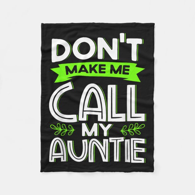 Cobertor De Velo Don't Make Me Call My Auntie Kids Funny Newphew Ni (Frente)